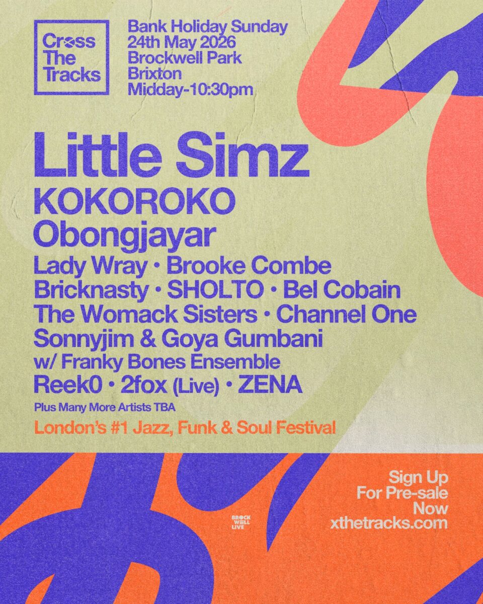 Cross The Tracks Announce Little Simz & More